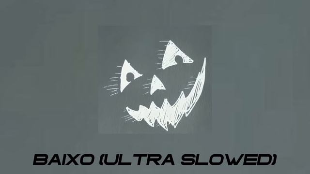BAIXO (ULTRA SLOWED) смотреть онлайн