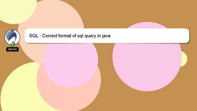 SQL : Correct format of sql query in java смотреть онлайн