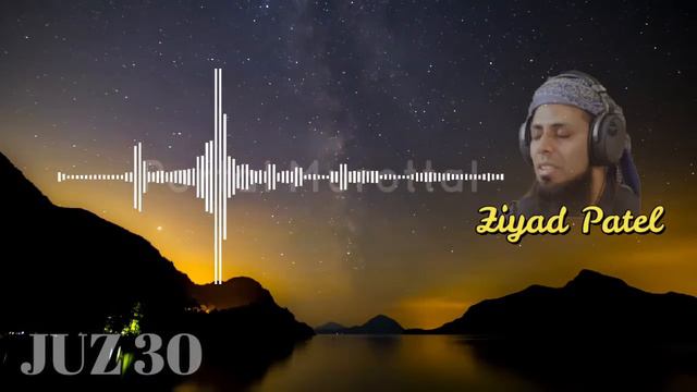 Ziyad Patel - Murottal Merdu Juz 30 Full