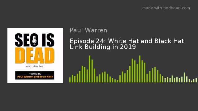 Episode 24: White Hat and Black Hat Link Building in 2019 смотреть онлайн