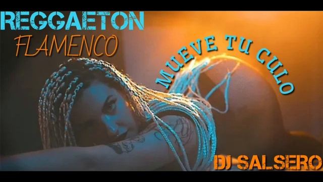 REGGETON FLAMENCO 2020 __ MUEVE TU CULO __ NEGRO SAMBO __ REMIX DJ SaLErO смотреть онлайн