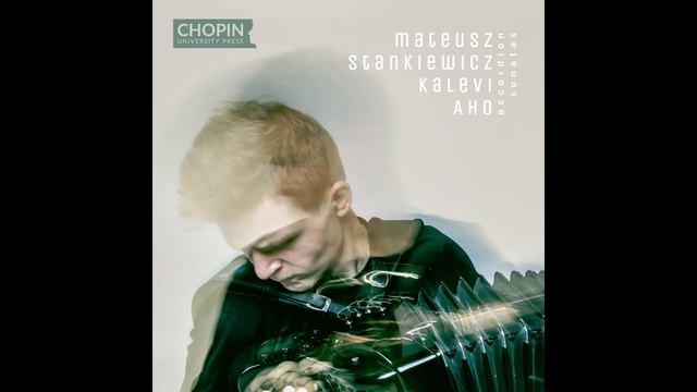 Kalevi Aho - Sonata for accordion no.1 I Prelude and Passacaglia. Mateusz Stankiewicz смотреть онлайн