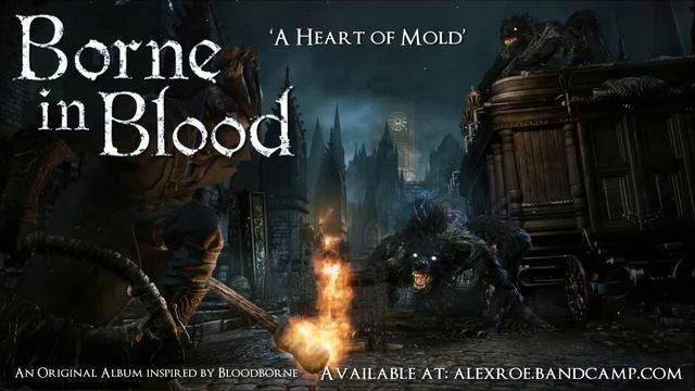 Borne in Blood "A Heart of Mold" (Original Bloodborne inspired album) смотреть онлайн