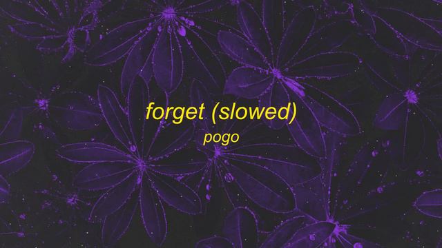 [1 HOUR] Pogo - Forget (slowed Down)