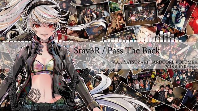 Srav3R / Pass The Back #ヤツコアV8 смотреть онлайн