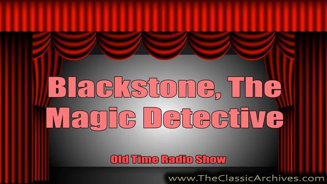 Blackstone, The Magic Detective 481017 003 Emerald Fish Bowl, Old Time Radio смотреть онлайн