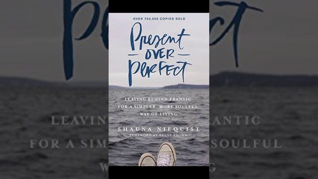 Brief Book Summary: Present Over Perfect by Shauna Niequist. смотреть онлайн