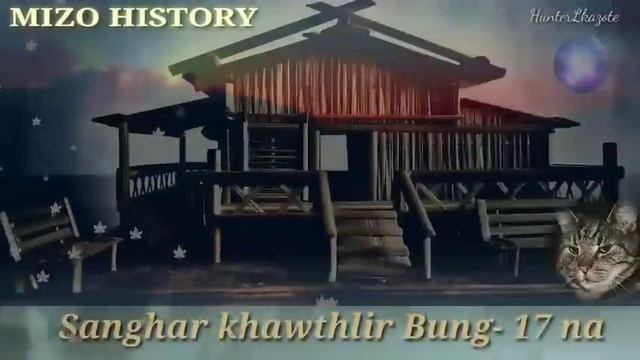 SANGHAR KHAWTHLIR BUNG- 17 NA (MIZO HISTORY ) смотреть онлайн