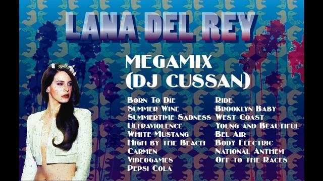 Lana Del Rey Megamix - Electro Deep House - DJ Cussan смотреть онлайн