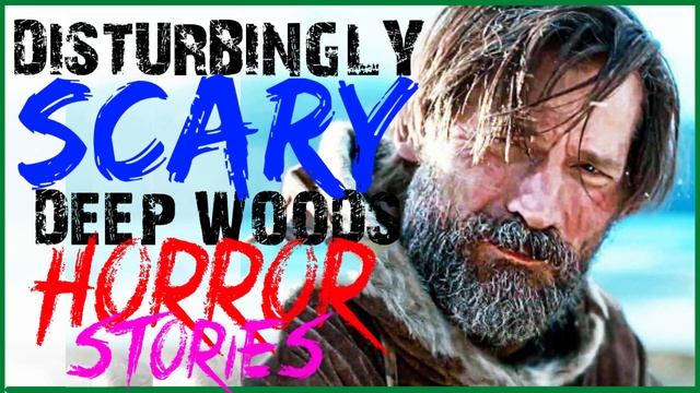 DISTURBINGLY SCARY DEEP WOODS HORROR STORIES смотреть онлайн