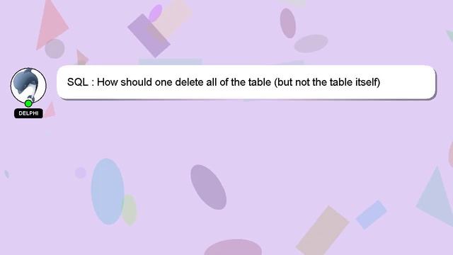 SQL : How should one delete all of the table (but not the table itself) without making the thread u смотреть онлайн