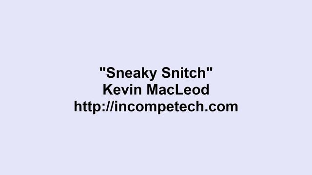 Kevin MacLeod ~ Sneaky Snitch (DEMO) смотреть онлайн
