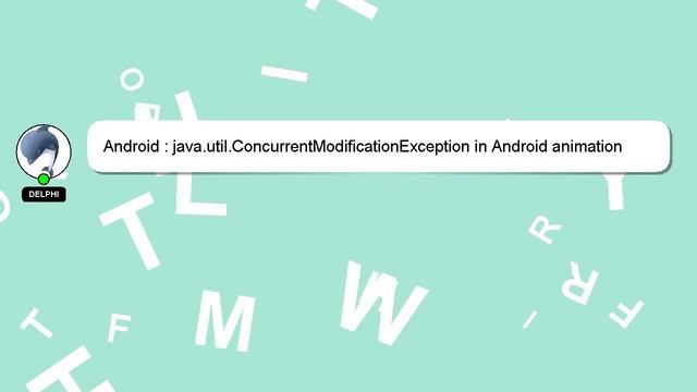Android : java.util.ConcurrentModificationException in Android animation смотреть онлайн