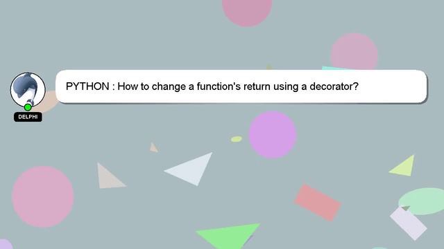 PYTHON : How to change a function's return using a decorator? смотреть онлайн