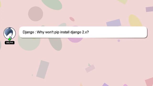 Django : Why won't pip install django 2.x? смотреть онлайн