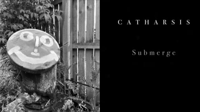 C A T H A R S I S - S U B M E R G E смотреть онлайн