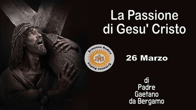 La Passione di Gesù Cristo 26 Marzo смотреть онлайн