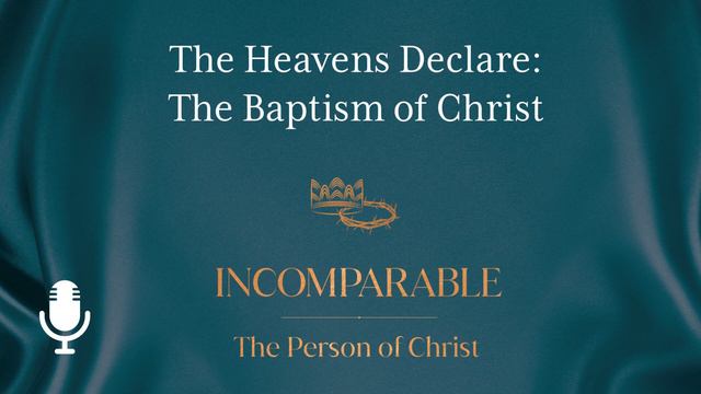 Incomparable: The Person of Christ, Ep. 8: The Heavens Declare: The Baptism of Christ смотреть онлайн