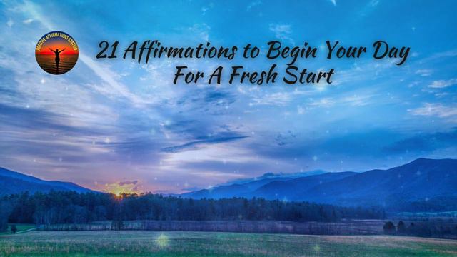 21 Affirmations to Begin Your Day For A fresh Start | Positive Morning Affirmations: Listen Everyda смотреть онлайн