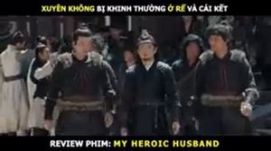 [Review Phim] Tổng Tài Xuyên Không Ở Rể Bị Khinh Thường Và Cái Kết | Tóm Tắt Phim My Heroic Husband