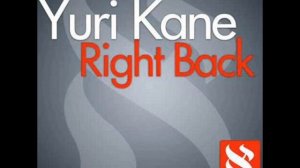 Yuri Kane - Right Back (Original Mix)