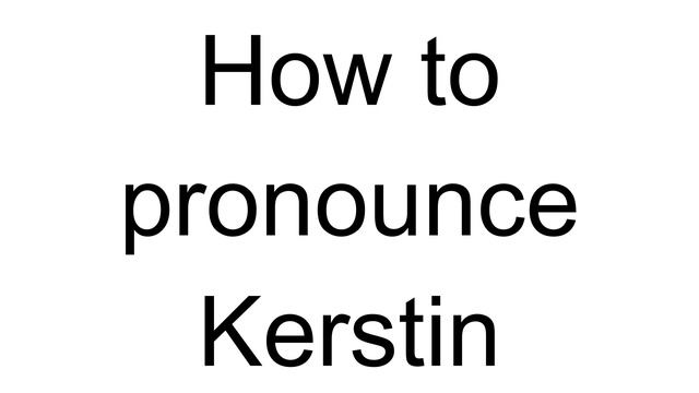 How to Pronounce Kerstin (Swedish) смотреть онлайн