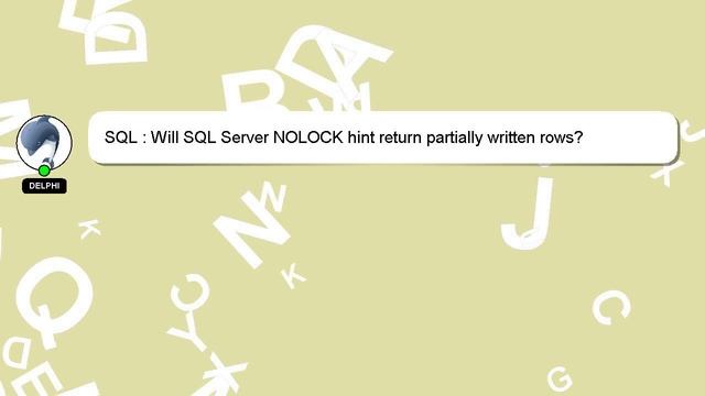 SQL : Will SQL Server NOLOCK hint return partially written rows? смотреть онлайн