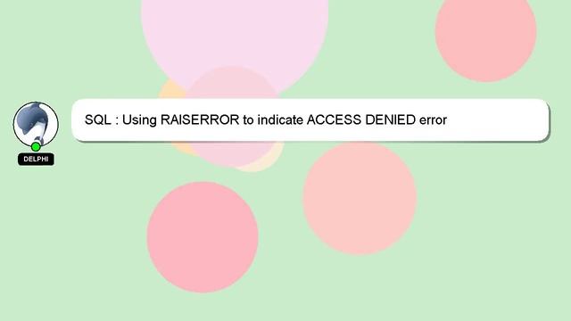 SQL : Using RAISERROR to indicate ACCESS DENIED error смотреть онлайн