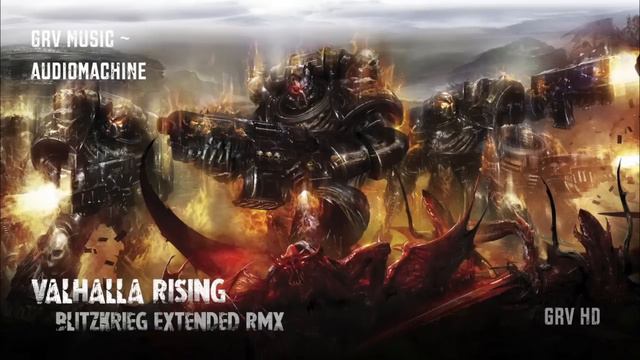 Audiomachine - Valhalla Rising (Blitzkrieg) [GRV Extended RMX]
