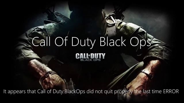 Call of Duty "It appears that Call of Duty BlackOps did not quit properly the last time ERROR" смотреть онлайн