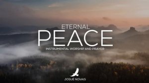 PROPHETIC WORSHIP // ETERNAL PEACE // 4 HOURS INSTRUMENTAL // DEEP PRAYER // JOHN 14:27