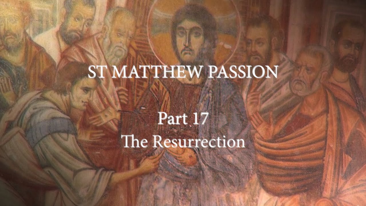 St. Matthew Passion. Part 17. The Resurrection смотреть онлайн