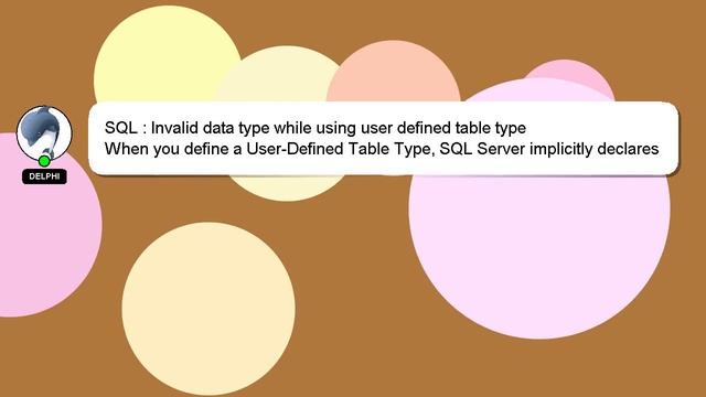 SQL : Invalid data type while using user defined table type смотреть онлайн