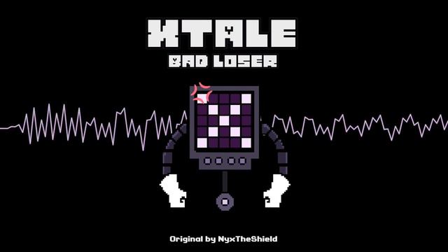 XTale -  Bad Loser