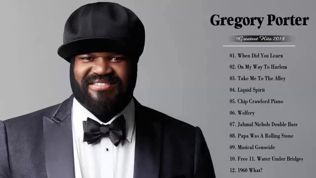 Gregory Porter Greatest Hits Full Album 2018 - The Best Of Gregory Porter