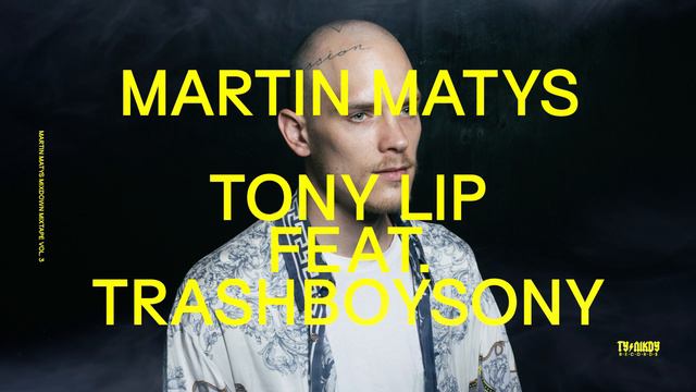 Martin Matys - Tony Lip feat. TrashBoySony смотреть онлайн