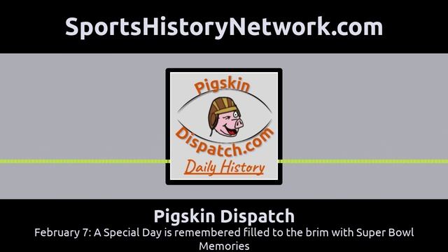 Pigskin Dispatch - February 7: A Special Day is remembered filled to the brim with Super Bowl... смотреть онлайн