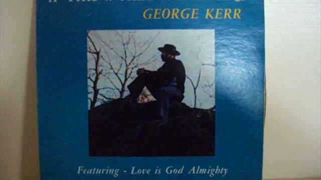 George Kerr - Love Is A Hurting Thing смотреть онлайн
