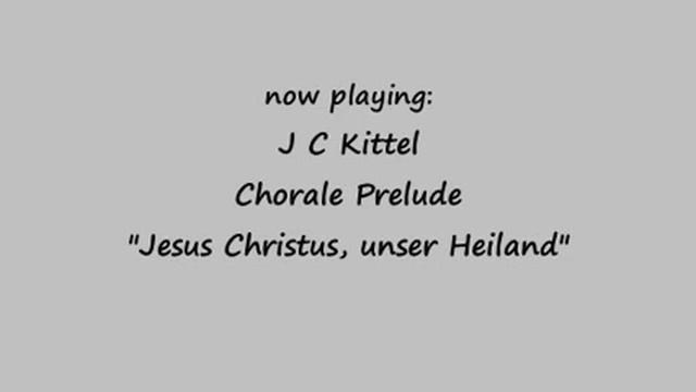 J C Kittel - Prelude on "Jesus Christus, unser Heiland" смотреть онлайн