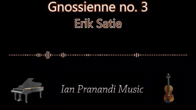 Gnossienne no. 3 - Erik Satie (Piano + Violin) смотреть онлайн