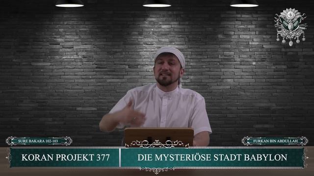 Koran Projekt 377 | Die mysteriöse Stadt Babylon | Sure Bakara 102-103 | Furkan bin Abdullah смотреть онлайн