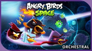 ORCHESTRAL - Angry Birds Space Original Soundtrack