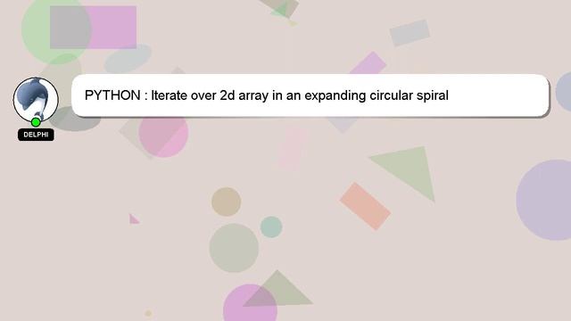 PYTHON : Iterate over 2d array in an expanding circular spiral смотреть онлайн