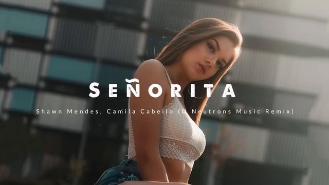 Camila Cabelo Ft. Shawn - Señorita (Deep House Remix) смотреть онлайн