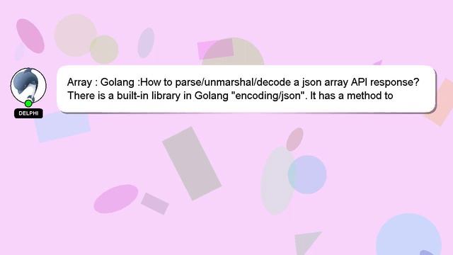 Array : Golang :How to parse/unmarshal/decode a json array API response? смотреть онлайн