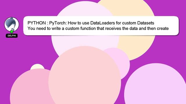 PYTHON : PyTorch: How to use DataLoaders for custom Datasets смотреть онлайн
