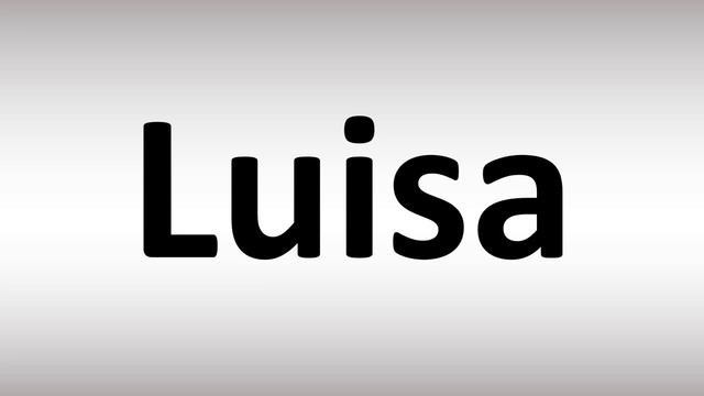 How to Pronounce Luisa смотреть онлайн