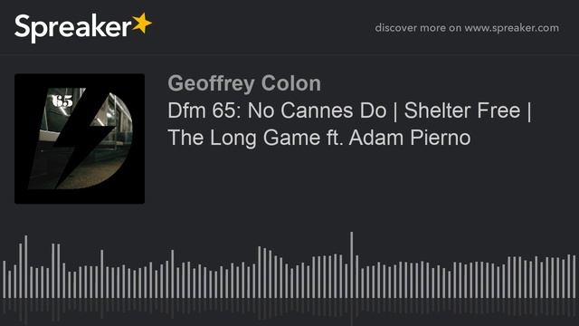 Dfm 65: No Cannes Do | Shelter Free | The Long Game ft. Adam Pierno смотреть онлайн