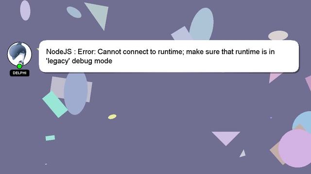 NodeJS : Error: Cannot connect to runtime; make sure that runtime is in 'legacy' debug mode смотреть онлайн