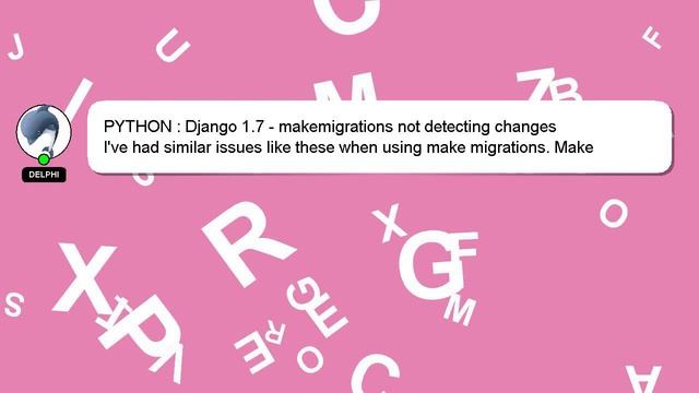 PYTHON : Django 1.7 - makemigrations not detecting changes смотреть онлайн